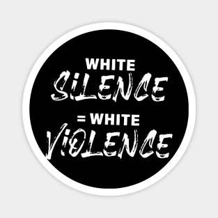 White Silence is White Violence Magnet